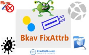 Download FixAttrb Bkav 3.0.0.1 – Phần mềm hiện file ẩn cho USB tốt nhất Download Fixattrb Hien file bi an trong USB