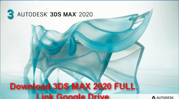 Download Autodesk 3ds Max 2020 Link Google Drive Free – Hướng dẫn cài đặt Download 3Ds Max 2020 Full Crack Link Google Drive