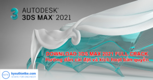 Download Autodesk 3ds Max 2021 Full Link Google Drive – Hướng dẫn cài đặt Download 3DS Max 2021 Link Google Drive Free + Tutorial Activator