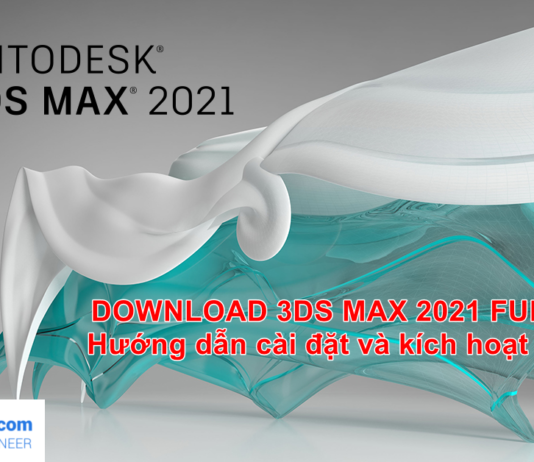 Download Autodesk 3ds Max 2021 Full Link Google Drive – Hướng dẫn cài đặt Download 3DS Max 2021 Link Google Drive Free + Tutorial Activator