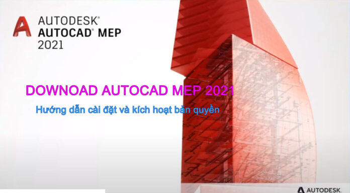Download Autodesk AutoCAD MEP 2021|Active và Hướng dẫn cài đặt Download Autodesk AutoCAD MEP 2021 Full Active
