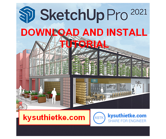 Download SketchUp Pro 2021 Full Active Link Google Drive và hướng dẫn cài đặt