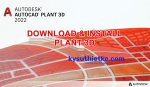 Download AutoCAD Plant 3D 2022 Link Google Drive Free + Hướng dẫn cài đặt Download and Install PLANT 3D 2022 Free Full Active