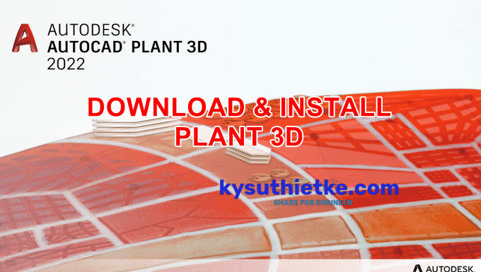 Download AutoCAD Plant 3D 2022 Link Google Drive Free + Hướng dẫn cài đặt Download and Install PLANT 3D 2022 Free Full Active