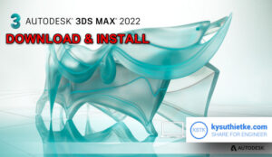 Download Autodesk 3DS Max 2022 Windows 64bit Free + Hướng dẫn cài đặt Download Autodesk 3DS Max 2022 Windowns 64bit Free