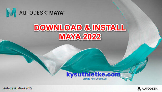 Download Autodesk Maya 2022 Link Google Drive Free + Hướng dẫn cài đặt Download Autodesk Maya 2022 Free