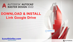Download Autodesk Raster Design 2022 Link Google Drive Free – Hướng dẫn cài đặt AutoCAD Raster Design 2022 Free Download Link Google Drive