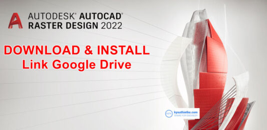 Download Autodesk Raster Design 2022 Link Google Drive Free – Hướng dẫn cài đặt AutoCAD Raster Design 2022 Free Download Link Google Drive