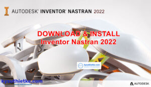 Download Autodesk Inventor Nastran 2022 Link Google Drive Free – Hướng dẫn cài đặt Autodesk Inventor Nastran 2022 Free Download Link Google Drive
