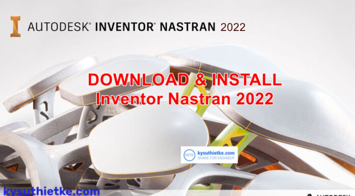 Download Autodesk Inventor Nastran 2022 Link Google Drive Free – Hướng dẫn cài đặt Autodesk Inventor Nastran 2022 Free Download Link Google Drive