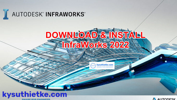 Download Autodesk InfraWorks 2022 Link Google Drive Free – Hướng dẫn cài đặt Download Autodesk Infraworks 2022 Free Link Google Drive