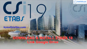 Download ETABS Ultimate 19 Free Link Google Drive – Hướng dẫn cài đặt ETABS Ultimate 19 Free Download Link Google Drive