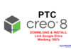 Download PTC Creo 8 Link Google Drive Free – Video hướng dẫn cài đặt PTC CREO 8 Free Download Full Active