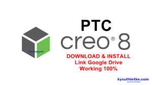 Download PTC Creo 8 Link Google Drive Free – Video hướng dẫn cài đặt PTC CREO 8 Free Download Full Active