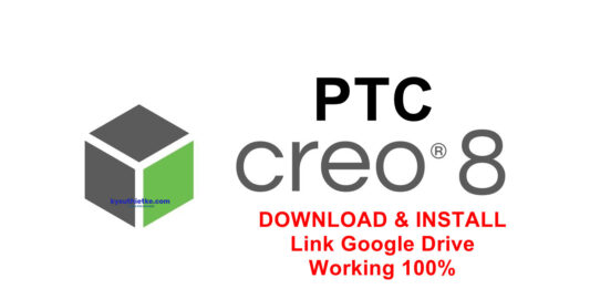 Download PTC Creo 8 Link Google Drive Free – Video hướng dẫn cài đặt PTC CREO 8 Free Download Full Active