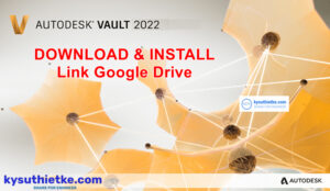 Download Autodesk Vault Pro Client 2022 Link Google Drive Free – Hướng dẫn cài đặt Autodesk Vault Pro Client 2022 Free Download Link Google Drive