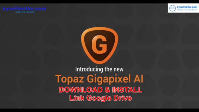 Topaz Gigapixel AI Free Download Link Google Drive