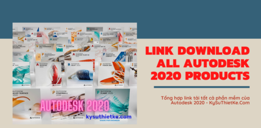 Link Download tất cả các phần mềm Autodesk 2020 Free – Đầy đủ ngôn ngữ Link Download All AutoDesk 2020 Products Multilingual