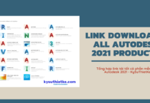 Link Download tất cả các phần mềm Autodesk 2021 Free – Đầy đủ ngôn ngữ Link Download All AutoDesk 2021 Products Multilingual - Kysuthietke.com