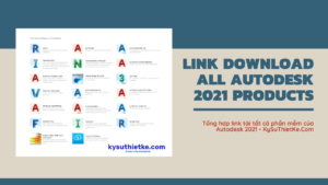 Link Download tất cả các phần mềm Autodesk 2021 Free – Đầy đủ ngôn ngữ Link Download All AutoDesk 2021 Products Multilingual - Kysuthietke.com