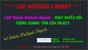 Lisp Rotate Multiple Objects – Xoay nhiều đối tượng nhanh và hiệu quả