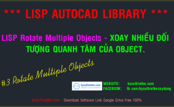 Lisp Rotate Multiple Objects – Xoay nhiều đối tượng nhanh và hiệu quả Kysuthietke | Website chia sẻ phần mềm, tài liệu đầy đủ nhất 1