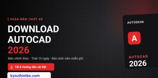 Download AutoCAD 2026: Tính năng mới, yêu cầu hệ thống và link tải bản chính thức Download AutoCAD 2026 bản chính thức