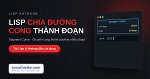 Lisp chia đường cong thành polyline nhiều đoạn trong AutoCAD – Segment Curve Lisp chia đường cong thành polyline nhiều đoạn trong AutoCAD