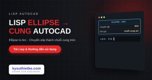 Lisp chuyển ellipse thành các cung trong AutoCAD – Ellipse to Arc Lisp chuyển ellipse thành các cung trong AutoCAD