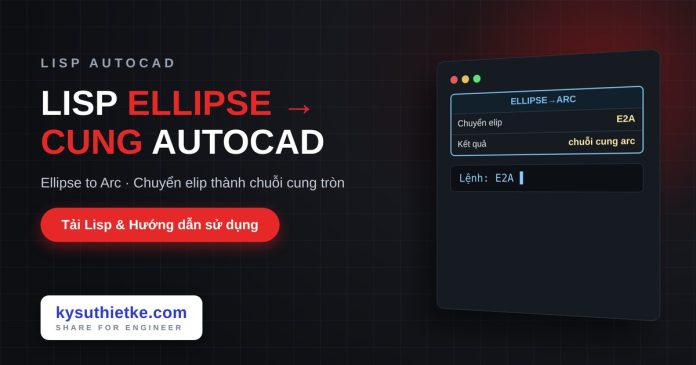 lisp-chuyen-ellipse-thanh-cung-autocad-ellipse-to-arc-cover Lisp chuyển ellipse thành các cung trong AutoCAD