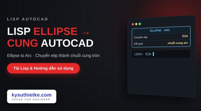 Lisp chuyển ellipse thành các cung trong AutoCAD – Ellipse to Arc Lisp chuyển ellipse thành các cung trong AutoCAD