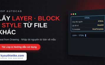 Lisp lấy layer, block, style từ bản vẽ khác trong AutoCAD – Steal from Drawing Lisp lấy layer, block, style từ bản vẽ khác trong AutoCAD