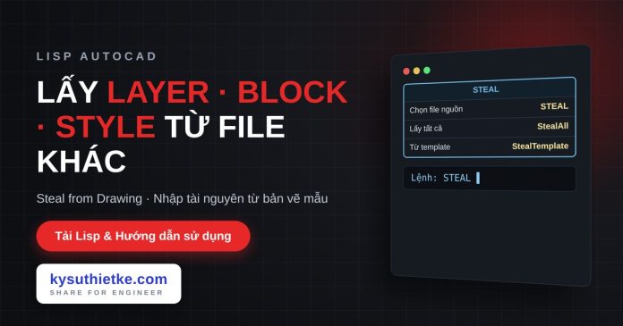 lisp-lay-tai-nguyen-ban-ve-autocad-steal-cover Lisp lấy layer, block, style từ bản vẽ khác trong AutoCAD
