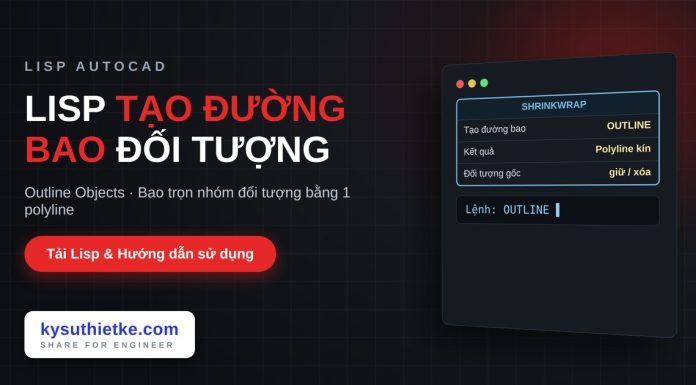 Lisp tạo đường bao quanh nhóm đối tượng trong AutoCAD – Outline Objects Lisp tạo đường bao quanh nhóm đối tượng trong AutoCAD