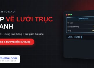 Lisp vẽ lưới trục nhanh trong AutoCAD – Draw Grid Lisp vẽ lưới trục nhanh trong AutoCAD