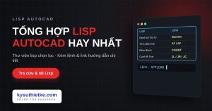 Tổng hợp Lisp AutoCAD hay và hữu ích nhất (cập nhật liên tục) Tổng hợp Lisp AutoCAD hay và hữu ích nhất