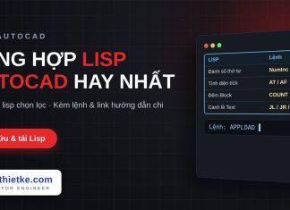 Tổng hợp Lisp AutoCAD hay và hữu ích nhất (cập nhật liên tục) Tổng hợp Lisp AutoCAD hay và hữu ích nhất