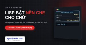Lisp bật nền che cho chữ trong AutoCAD – Background Mask Lisp bật nền che cho chữ trong AutoCAD