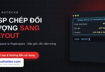 Lisp chép đối tượng sang layout trong AutoCAD – Modelspace to Paperspace Lisp chép đối tượng sang layout trong AutoCAD