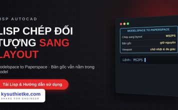 Lisp chép đối tượng sang layout trong AutoCAD – Modelspace to Paperspace Lisp chép đối tượng sang layout trong AutoCAD