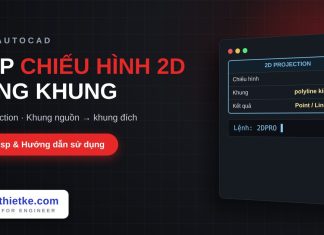 Lisp chiếu hình 2D sang khung khác trong AutoCAD – 2D Projection Lisp chiếu hình 2D sang khung khác trong AutoCAD
