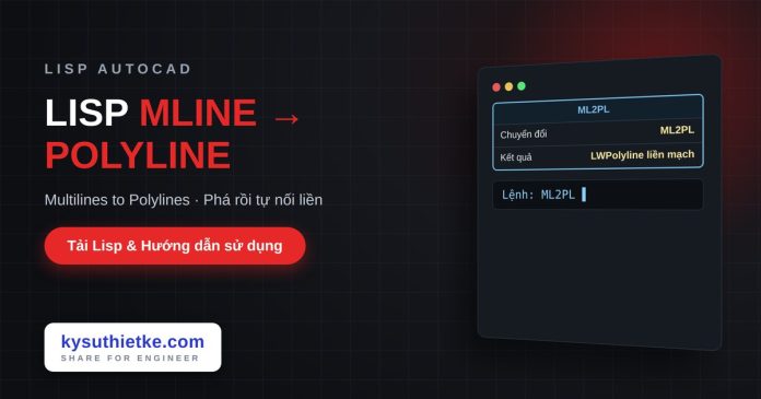 Lisp chuyển Mline thành Polyline trong AutoCAD Lisp chuyển Mline thành Polyline trong AutoCAD
