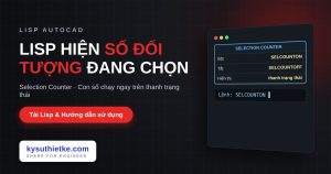 Lisp đếm đối tượng đang chọn trong AutoCAD – Selection Counter Lisp đếm đối tượng đang chọn trong AutoCAD