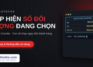 Lisp đếm đối tượng đang chọn trong AutoCAD – Selection Counter Lisp đếm đối tượng đang chọn trong AutoCAD