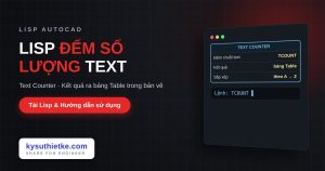 Lisp đếm số lượng text trong AutoCAD – Text Counter Lisp đếm số lượng text trong AutoCAD
