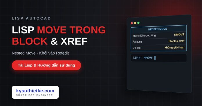 Lisp di chuyển đối tượng trong block và xref trong AutoCAD Lisp di chuyển đối tượng trong block và xref trong AutoCAD