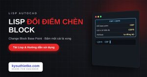 Lisp đổi điểm chèn của block trong AutoCAD – Change Block Base Point Lisp đổi điểm chèn của block trong AutoCAD