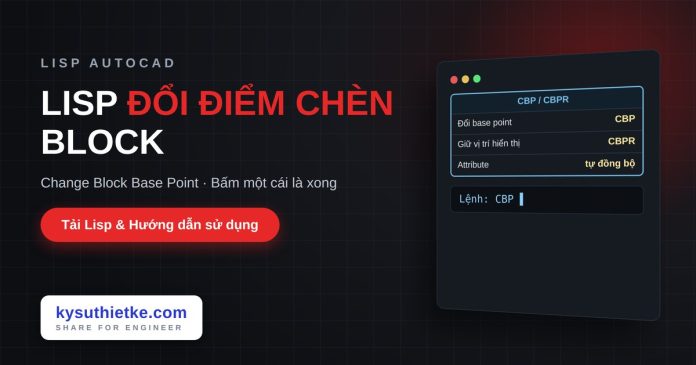Lisp đổi điểm chèn của block trong AutoCAD Lisp đổi điểm chèn của block trong AutoCAD
