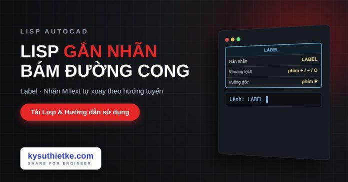 Lisp gắn nhãn theo đường cong trong AutoCAD – Label Lisp gắn nhãn theo đường cong trong AutoCAD