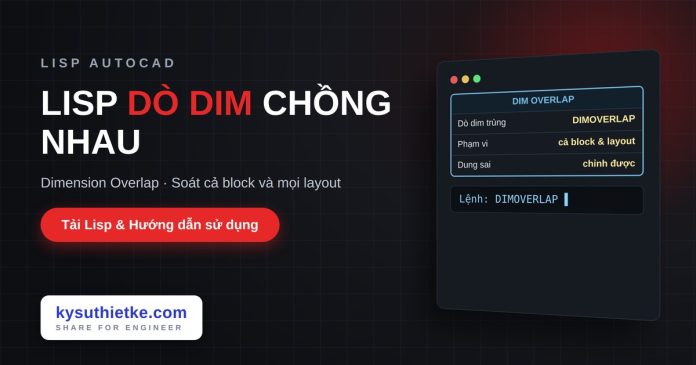 Lisp kiểm tra dim chồng nhau trong AutoCAD Lisp kiểm tra dim chồng nhau trong AutoCAD